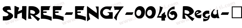 SHREE-ENG7-0046 Regu字体转换